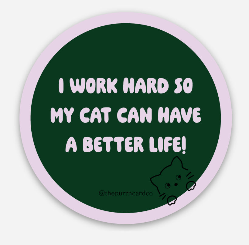 I work for my cat